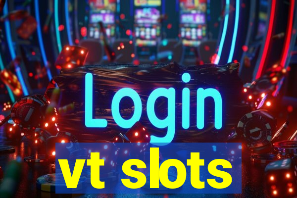 vt slots